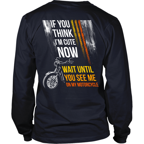 Motorcycles - If you think I'm cute now (color)... wait until you see me on my motorcycle - Back Design