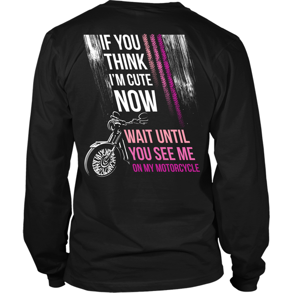 Motorcycles - If you think I'm cute now(pink) ... wait until you see me on my motorcycle - Back Design