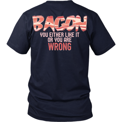 Bacon Lover - If You Don't Like Bacon, You Are Wrong - Back Design