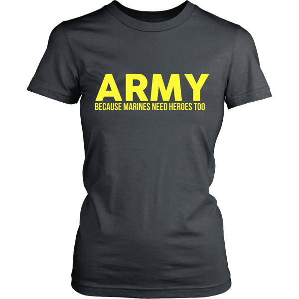 Army - Because Marines Need Heroes Too - Front design