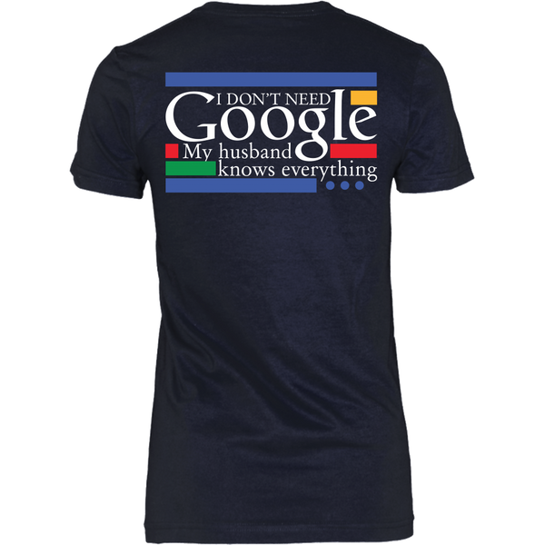 Funny Shirt - I don't need Google, My Husband knows everything - Back Design