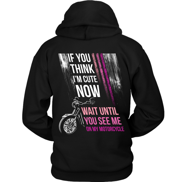 Motorcycles - If you think I'm cute now(pink) ... wait until you see me on my motorcycle - Back Design