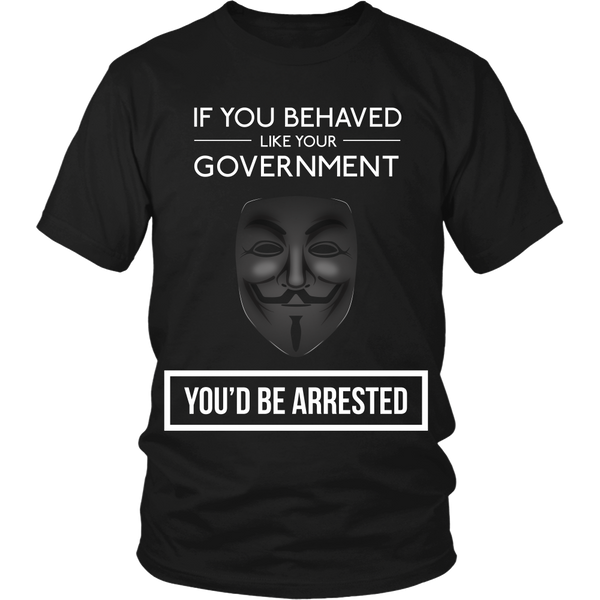 If You Behaved Like Your Government You'd Be Arrested - Front