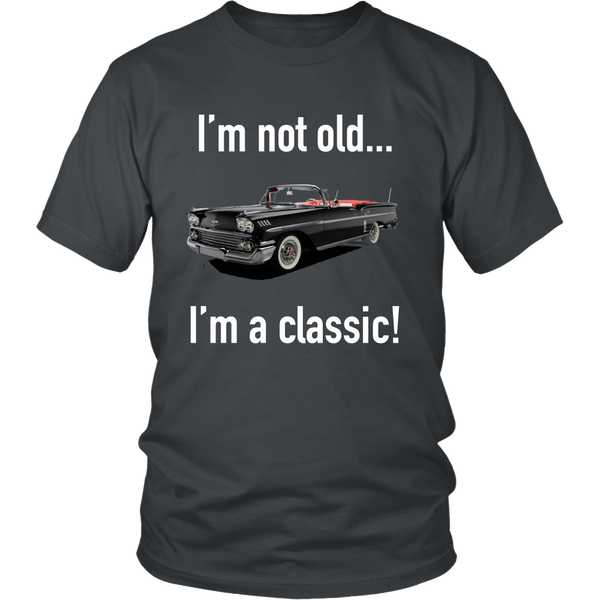 Cadillac- I'm not old, I'm a classic t shirt - Front Design