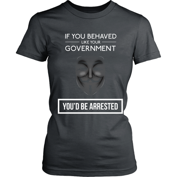 If You Behaved Like Your Government You'd Be Arrested - Front