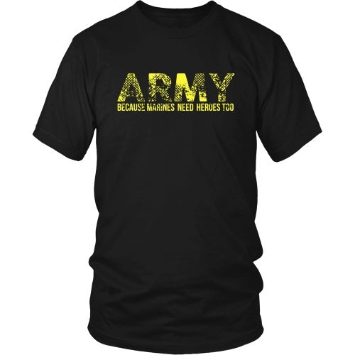 T-shirt - Army - Because Marines Need Heroes Too - Front Design