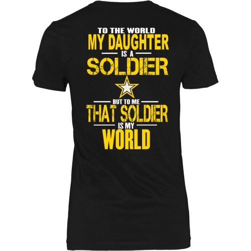 T-shirt - Army - To The World My Daughter Is A Soldier- Back Design