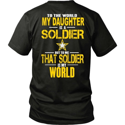 T-shirt - Army - To The World My Daughter Is A Soldier- Back Design