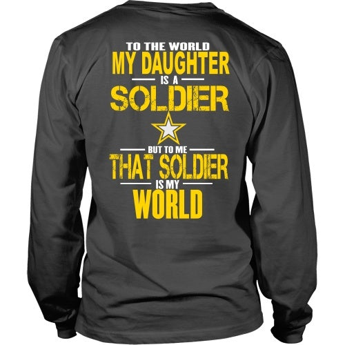 T-shirt - Army - To The World My Daughter Is A Soldier- Back Design
