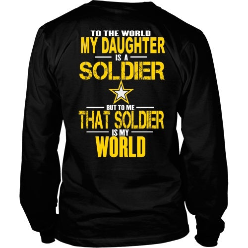 T-shirt - Army - To The World My Daughter Is A Soldier- Back Design