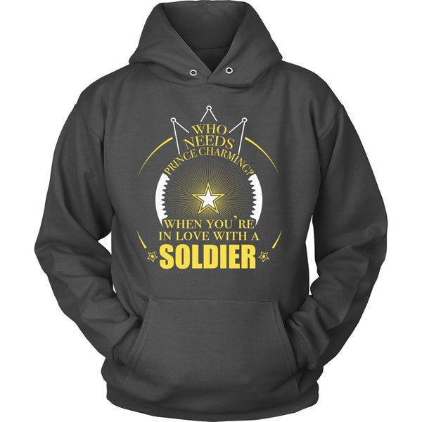 T-shirt - Army- Who Needs Prince Charming When You're In Love With A Soldier - Front Design