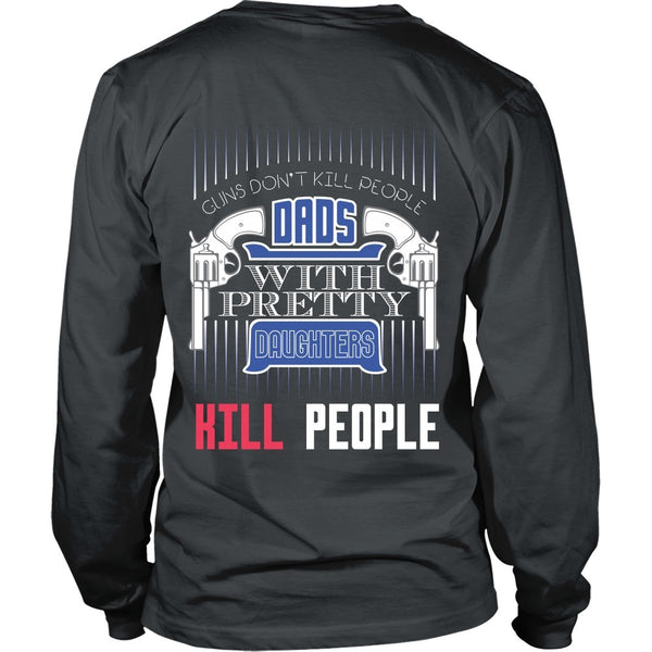 T-shirt - Dad's With Pretty Daughters Kill People - Back Design