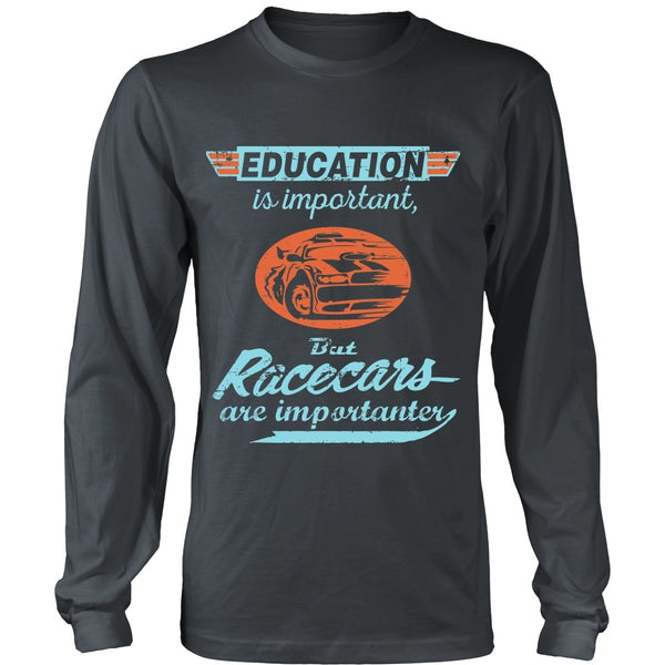 T-shirt - Education Is Importat But Racecars Are Importanter - Front Design