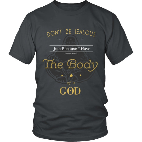 T-shirt - Funny - Don't Be Jealous Because I Have The Body Of A God - Front Design