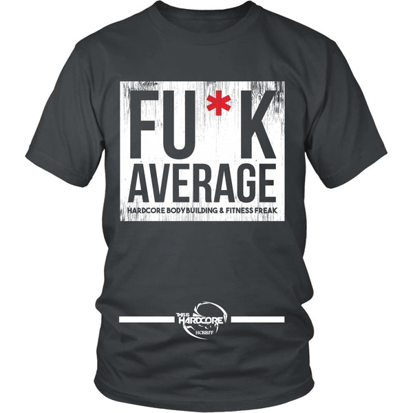 T-shirt - HCBBFF - Fuck Average (a) - Front Design