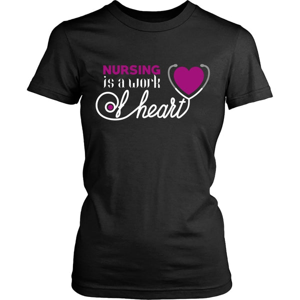 T-shirt - Nursing - Nursing Is A Work Of Heart - Front Design