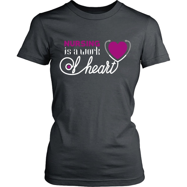T-shirt - Nursing - Nursing Is A Work Of Heart - Front Design