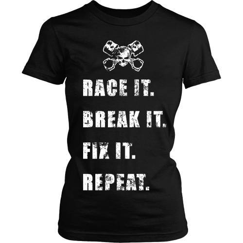 T-shirt - Race It, Break It, Fix It, Repeat - Front Design