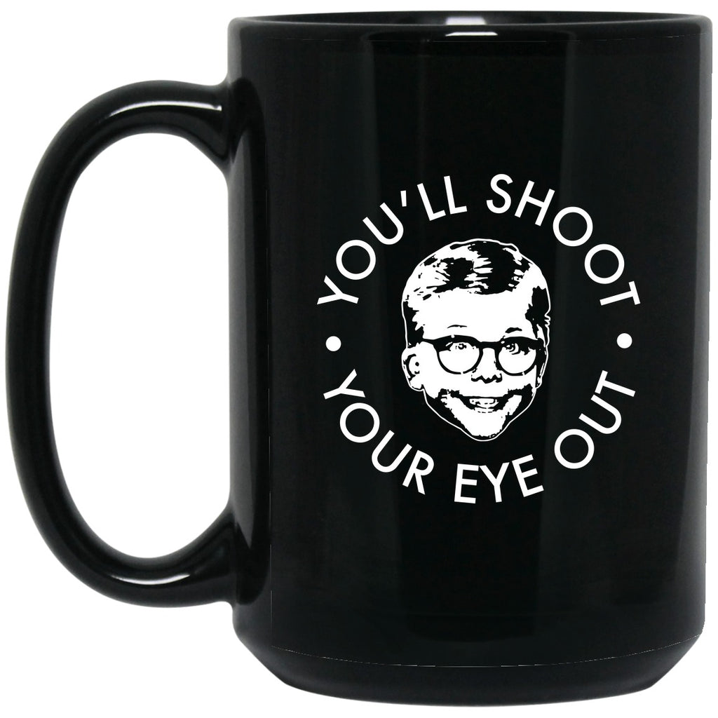 Christmas Story - You'll Shoot Your Eye Out Mug - 15oz black ceramic mug