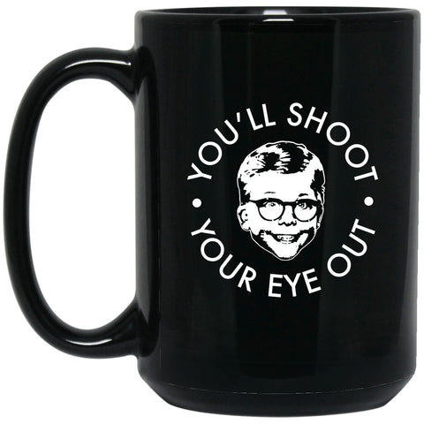 Christmas Story - You'll Shoot Your Eye Out Mug - 15oz black ceramic mug