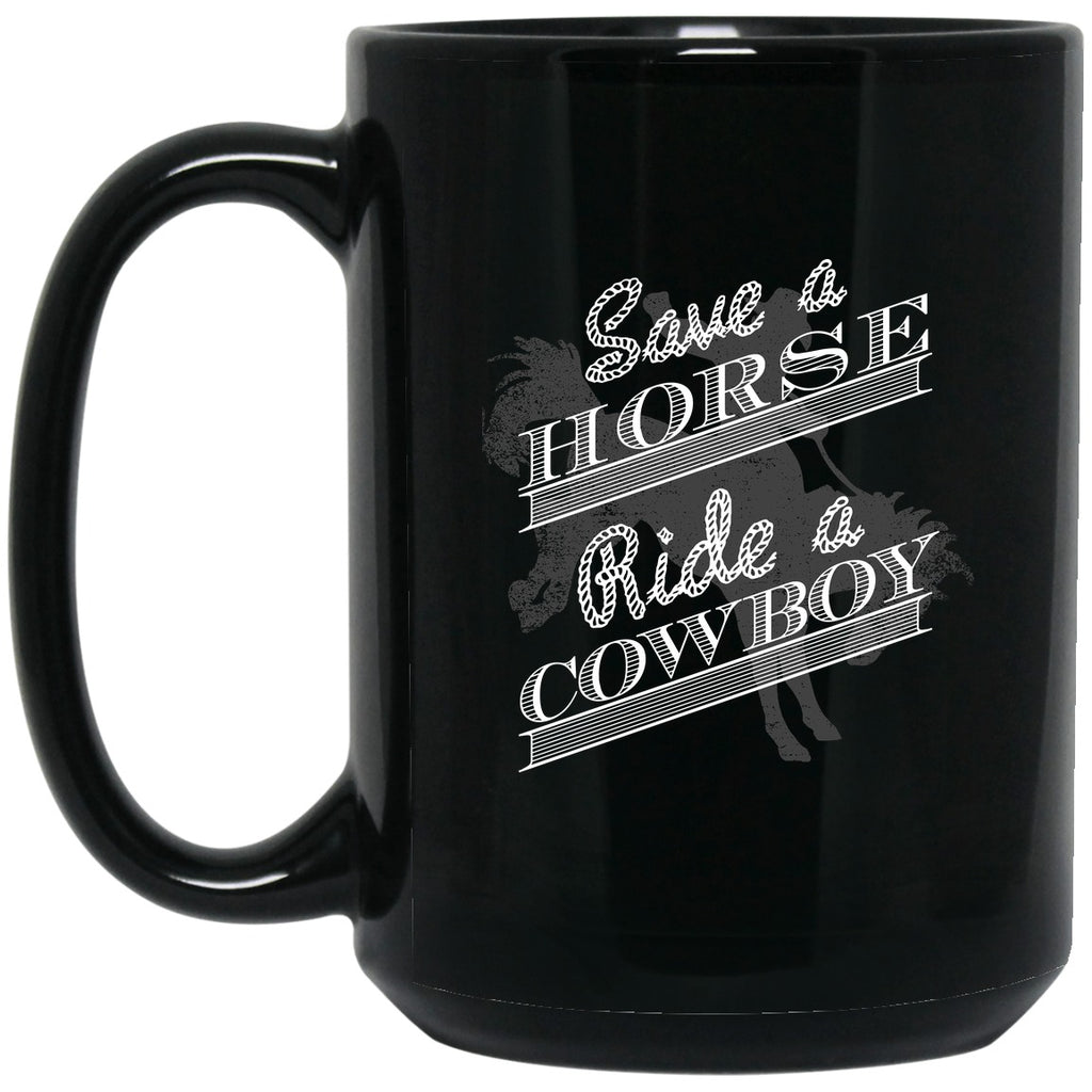 Country - Save A Horse, Ride A Cowboy - Mug - 15oz black ceramic mug