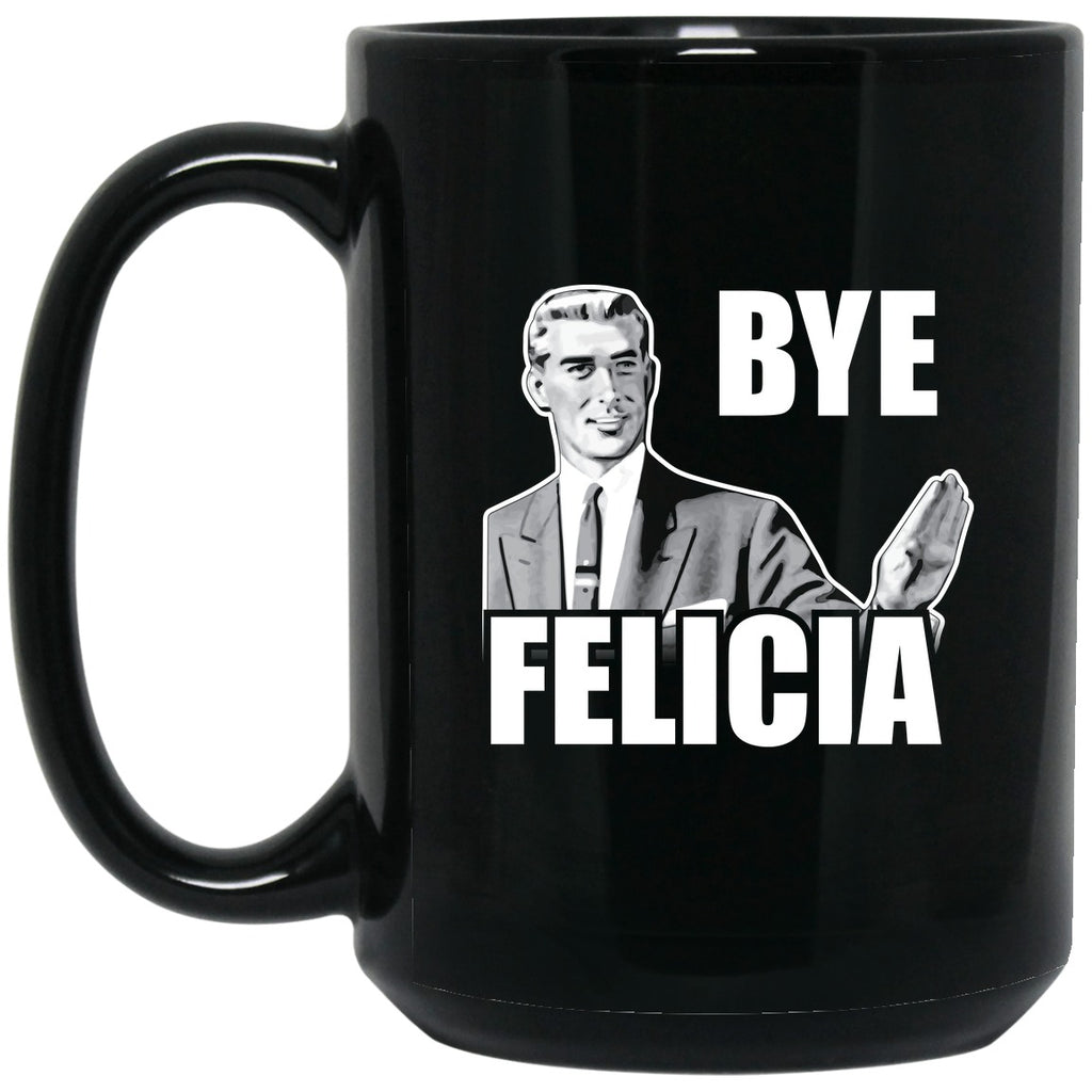 Friday - Bye Felicia Mug - 15oz black ceramic mug