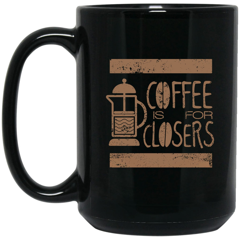 Glen Gary Glen Ross - Coffee is For Closers Mug - 15oz black ceramic mug