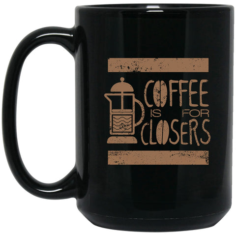 Glen Gary Glen Ross - Coffee is For Closers Mug - 15oz black ceramic mug