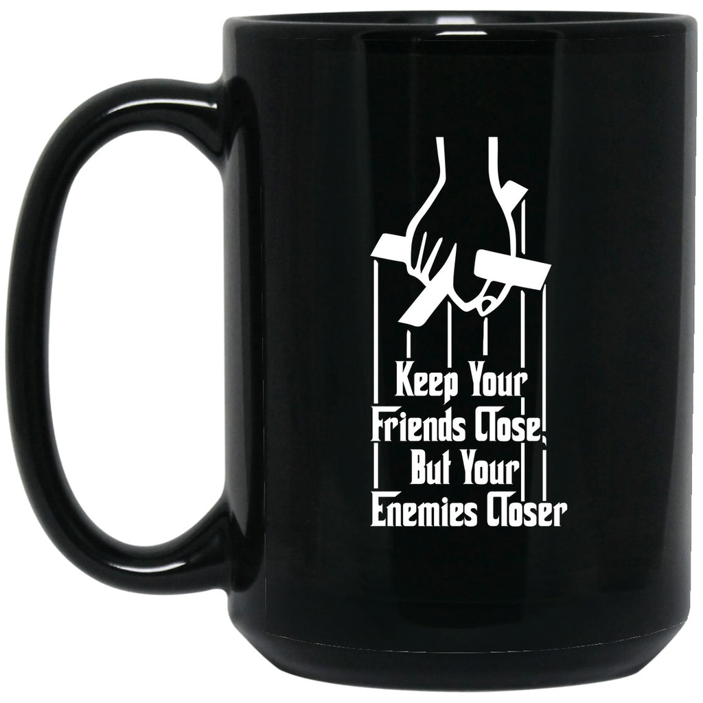 GODFATHER - Keep Your Friends Close - Mug - 15oz black ceramic mug