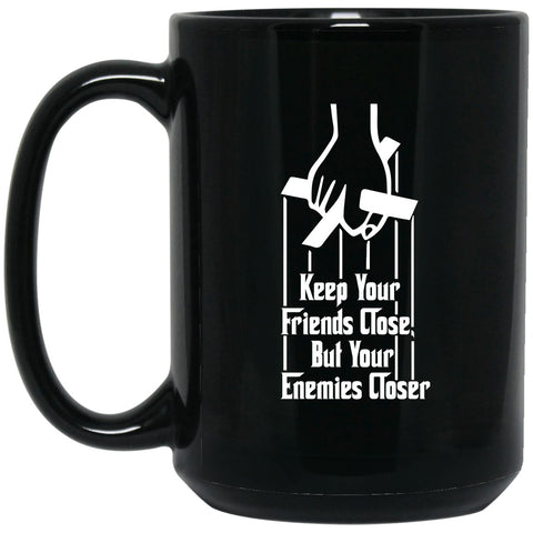 GODFATHER - Keep Your Friends Close - Mug - 15oz black ceramic mug