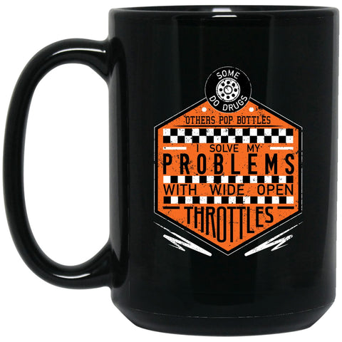 I Solve My Problems With Wide Open Throttles Mug - 15oz black ceramic mug