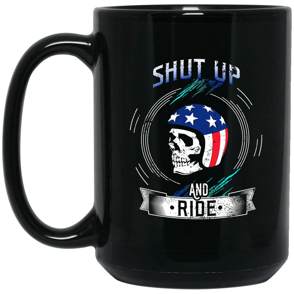 Shut Up And Ride Mug - 15oz black ceramic mug