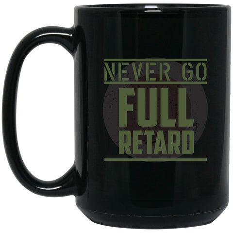 Tropic Thunder Inspired - Never Go Full Retard - Mug - 15oz black ceramic mug