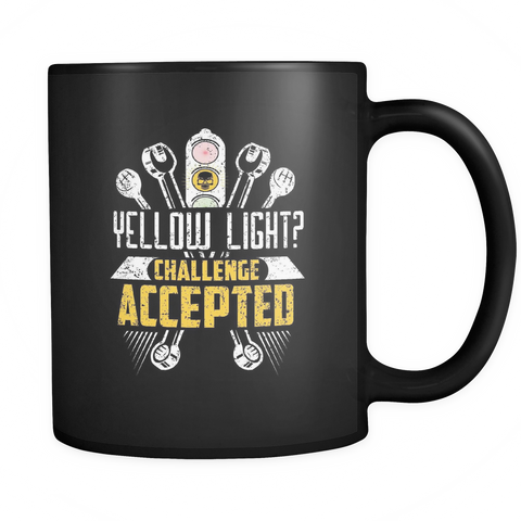 Racing - Yellow Light?  Challenge Accepted Mug