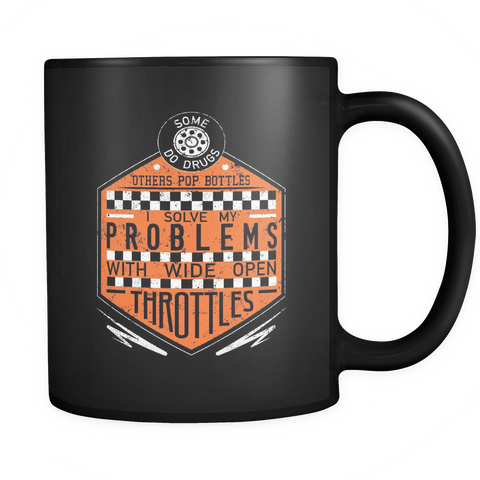 I Solve My Problems With Wide Open Throttles Mug