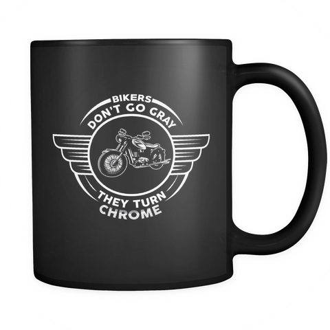Bikers Don't Go Gray, They Go Chrome Tee Mug