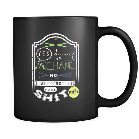 Mechanic - No I will not fix your shit for free (Yellow) Mug