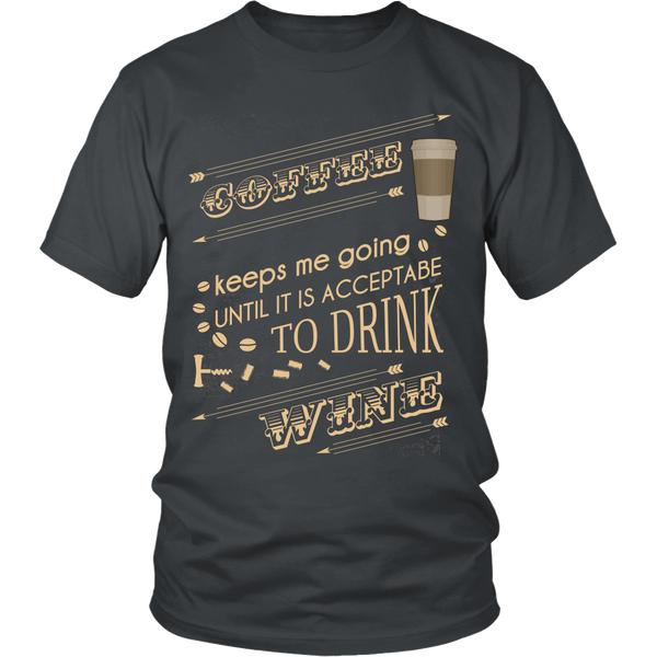 Wine Lover - Coffee Keeps Me Going Until It Is Acceptable To Drink Wine - Front Design