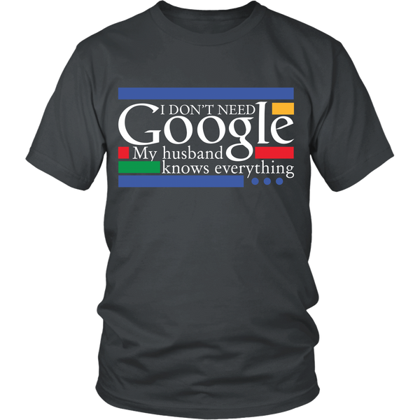 Funny Shirt - I don't need Google, My Husband knows everything - Front Design