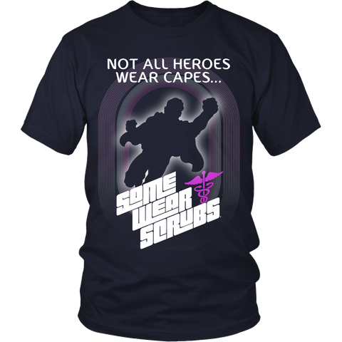 Nurse - Not All Heroes Were Capes, Some Wear Scrubs - Front Design
