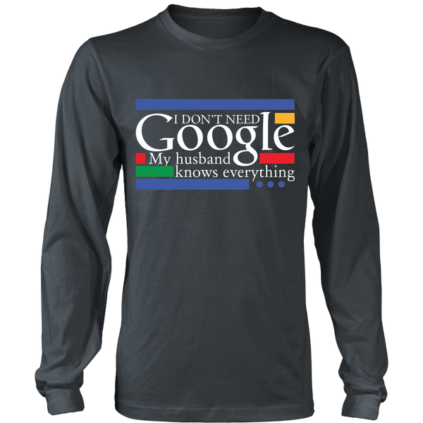 Funny Shirt - I don't need Google, My Husband knows everything - Front Design
