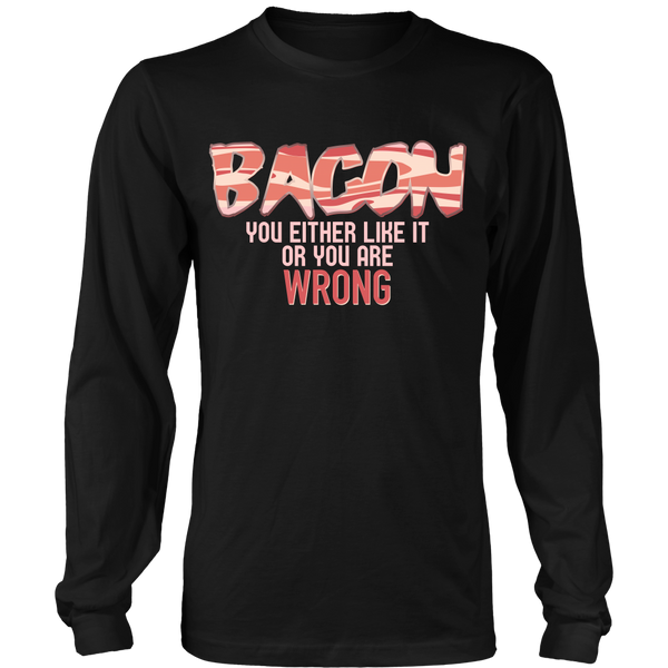 Bacon Lover - If You Don't Like Bacon, You Are Wrong - Front Design