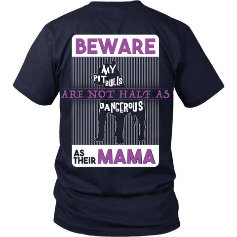 Pit Bull - Beware My Pit Bulls Are Not As Dangerous As Their Mama - Back Design