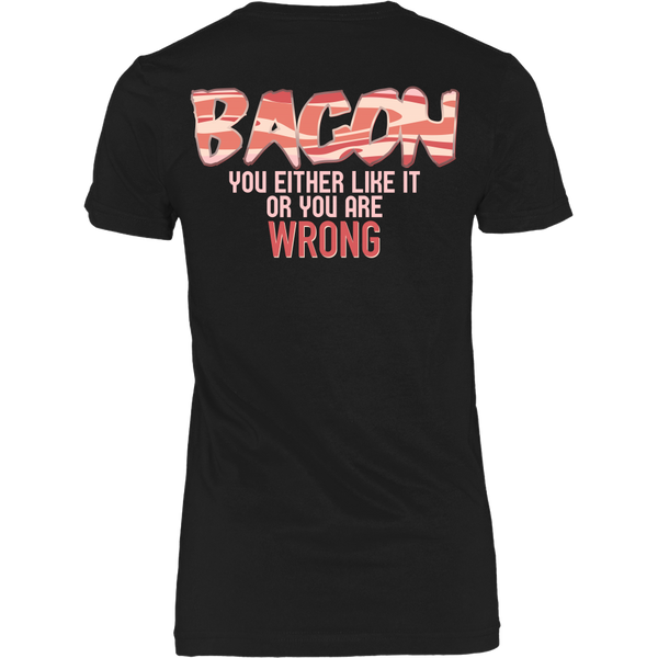 Bacon Lover - If You Don't Like Bacon, You Are Wrong - Back Design