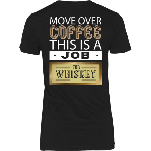Move Over Coffee, This Is A Job For Whiskey -  Back Design