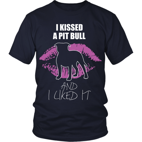 Pit Bull - (B) I Kissed A Pit Bull And I LIked It - Front Design