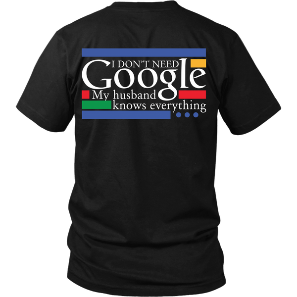 Funny Shirt - I don't need Google, My Husband knows everything - Back Design