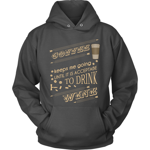 Wine Lover - Coffee Keeps Me Going Until It Is Acceptable To Drink Wine - Front Design