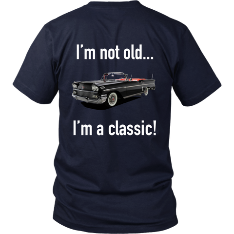 Cadillac- I'm not old, I'm a classic t shirt - Back Design