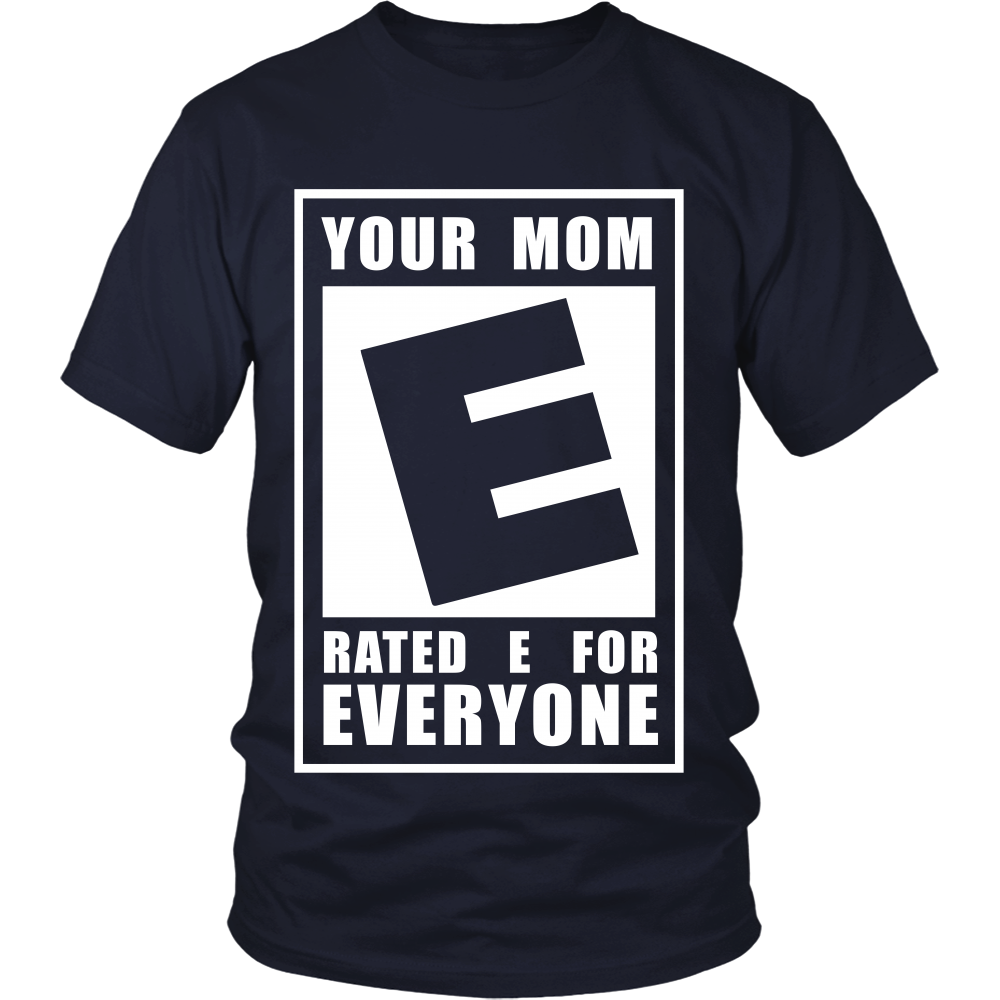 Funny Tee - Your Mom - Rated E For Everyone - Front Design